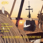 Musique des Equipages de la Flotte de Toulon : Marine d'hier et d'aujourd'hui :sonneries réglementaires en usage dans la marine.