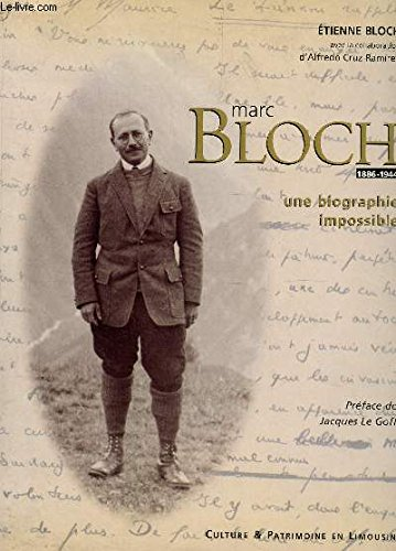 Marc Bloch : 1886-1944 : une biographieimpossible