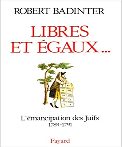 Libres et égaux ...L'émancipation des juifs sous la Révolution Française : 1789 - 1791
