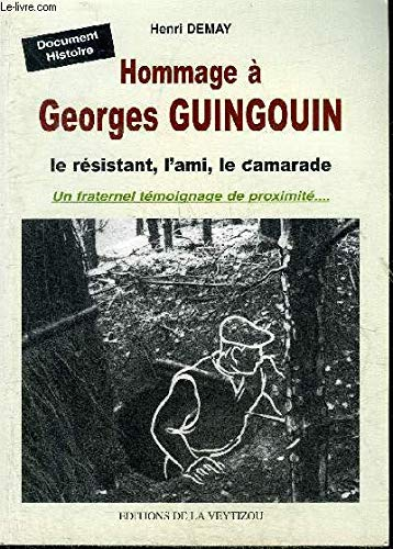 Hommage à Georges Guingouin : le résistant, l'ami, le camarade : un fraternel témoignage de proximité ...
