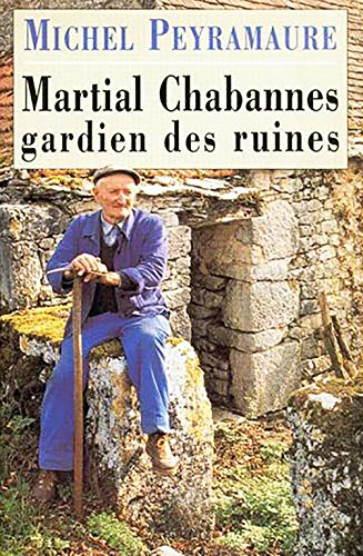 Martial Chabannes, gardien des ruines
