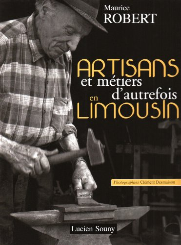 Artisans et métiers d'autrefois en Limousin