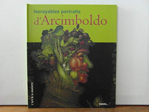 Incroyables Portraits d'Arcimboldo