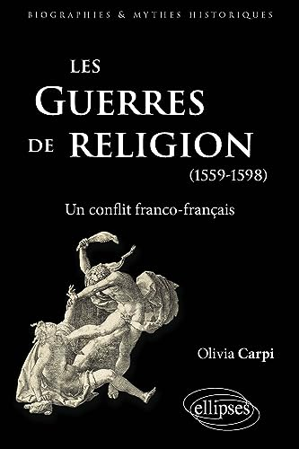 Les guerres de religion, 1559-1598