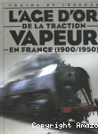 L'âge d'or de la traction vapeur en France (1900/1950)