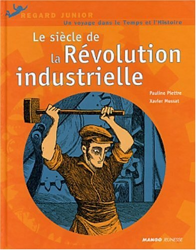 siècle de la révolution industrielle (Le)