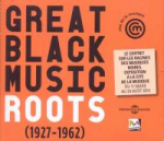 Great black music roots, 1927-1962