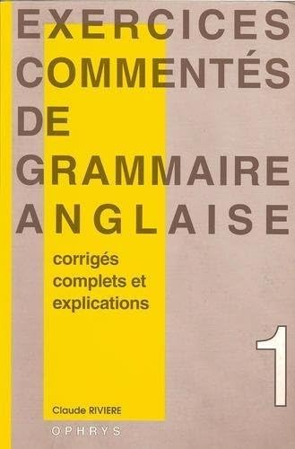 Exercices commentés de grammaire anglaise, vol. 1