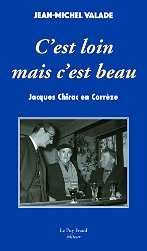 C'est loin mais c'est beau - Jacques Chirac en Corrèze