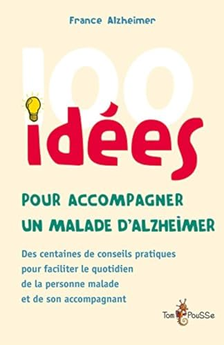 100 id?ees pour accompagner une personne malade d'Alzheimer