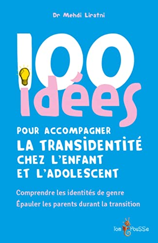 100 idées pour accompagner la transidentité chez l'enfant et l'adolescent