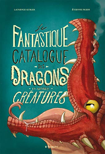 fantastique catalogue des dragons et autres cr?eatures (Le)
