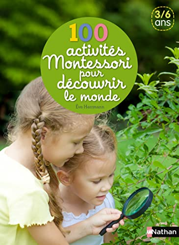100 activit?es Montessori pour d?ecouvrir le monde