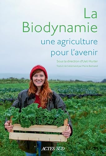 biodynamie, une agriculture pour l'avenir (La)
