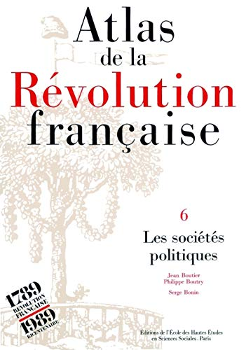 Atlas de la Révolution Française ; sociétés poltiques (Les)