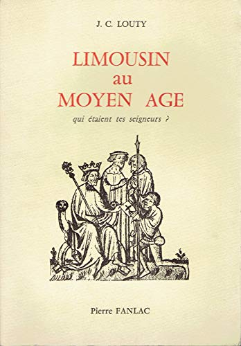 Limousin au Moyen âge, qui étaient tes seigneurs ?