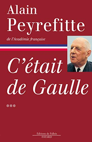 C'était de Gaulle : T.3 : ''Tout le monde a besoin d'une France qui marche''