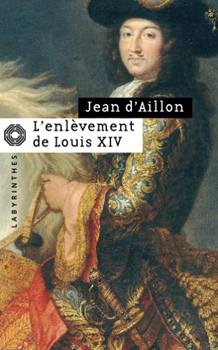 L' enlèvement de Louis XIV précédé de ; Le disparu des chartreux