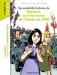 véritable histoire de Béatrice, sur les routes de l'exode en 1940 (La)