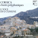 Corsica : chants polyphoniques. E voce di u cumune