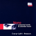 Nono : Oeuvres orchestrales et musique de chambre