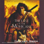 Last of the Mohicans [le dernier des mohicans] : bande originale du film : Main title ; Elk Hunt ; The Kiss ; The Glade part II ; Fort Battle ; Promentory ;