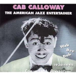 Cab Calloway The American Jazz Entertainer. Wah dee dah 1930-1942.