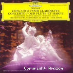 Concerto pour clarinette et orch. la majeur K 622 ; Concerto pour flûte harpe et orch. K 299 ut majeur