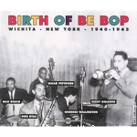 Birth of be bop Wichita-NewYork- 1940-1945