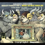 Higglety Pigglety Pop ! op 21 - 1984/1985, nouv. version 1999. Where the wild things are , op 20 - 1979/1983.