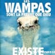 Wampas sont la preuve que Dieu existe (Les)