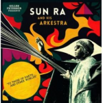 Gilles Peterson presents Sun Ra and his arkestra : to those of earth... and other worlds