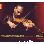 Concertos pour violon en ré majeur, op. 35 de Korngold & Tchaïkovski