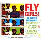 Fly girls! b-boys beware: revenge of the super female rappers