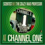 Scientist meets The crazy Mad Professor at Channel One