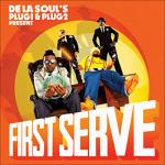 De La Soul's Plug 1 & Plug 2 presents First serve