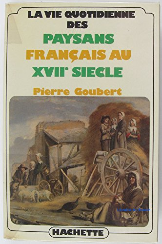 vie quotidienne des paysans français au XVIIe siècle (La)
