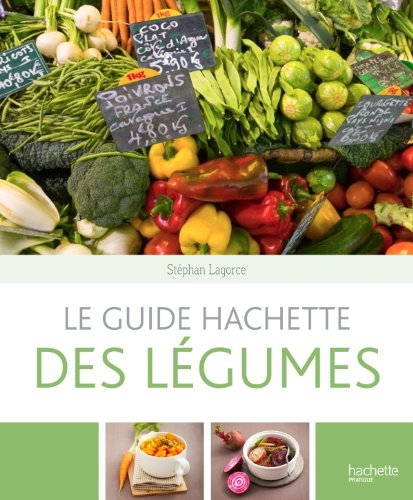Le Guide Hachette des légumes