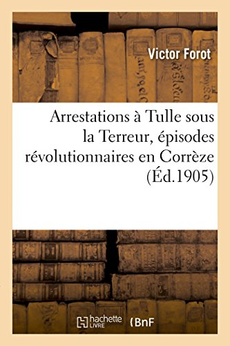 Arrestations à Tulle sous la Terreur, épisodes révolutionnaires en Corrèze