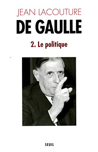 De Gaulle: le politique 1944-1959