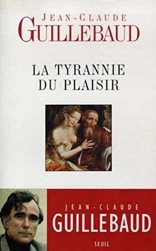 Tyrannie du plaisir (La)