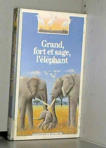 Grand, fort et sage, l'éléphant