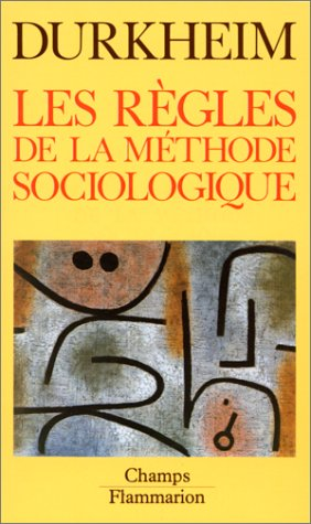 Régles de la méthode sociologiques,précédées de Les Régles de la méthode sociologique du raisonnement expérimentalen sociologie (Les)