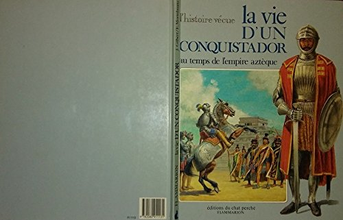 Vie d'un conquistador au temps de l'empire aztèque (La)