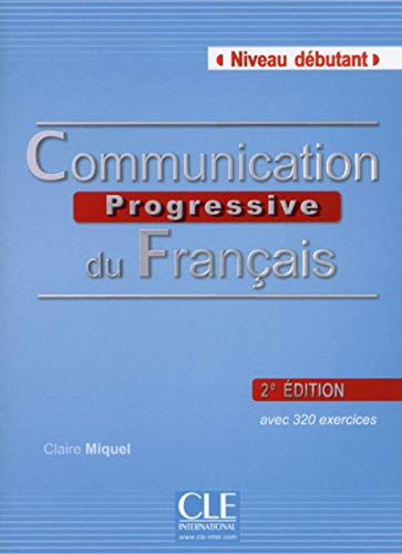 Communication progressive du français, niveau débutant, avec 320 exercices