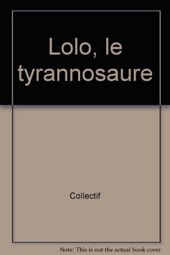 Lolo, le Tyrannosaure