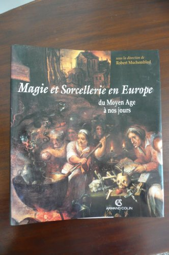 Magie et sorcellerie en Europe du Moyen-Age à nos jours