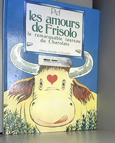 Amours de Frisolo : le remarquable taureau Charolais (Les)