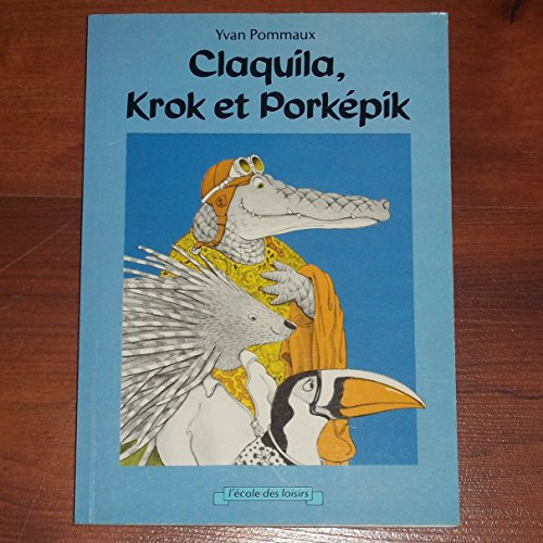 Claquila Krok et Porképik
