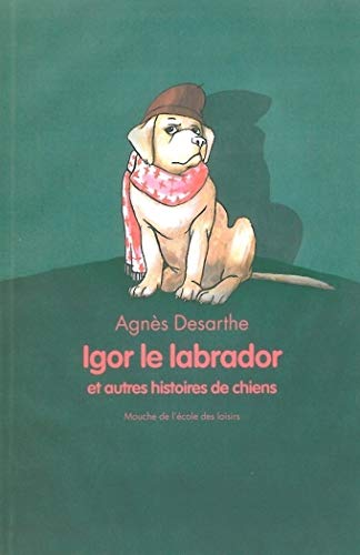 Igor le labrador et autres histoires de chiens